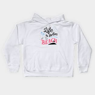 Life is Better At The Beach Cool Summer Vibes, summer gift, beach gift Kids Hoodie